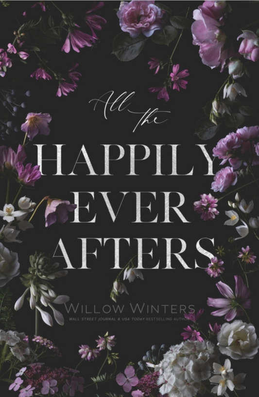 All The Happily Ever Afters by Willow Winters
